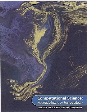 Computational Science, Foundation for Innovation - 2011 brochure of the Coalition for Academic and Scientific Computing, for which I researched and wrote text and captions