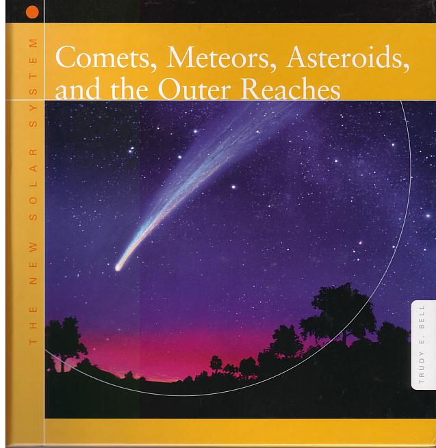 Comets, Meteors, Asteroids, and the Outer Reaches, Byron Preiss Smart Apple Media 2003 - neat stuff about all the bizarre outskirts of the solar system, written just before Pluto was demoted from planethood
